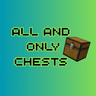 All And Only Chests