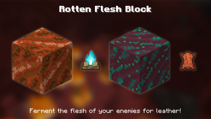 Rotten Flesh Block: Ferment the flesh of your enemies for leather!