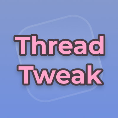 ThreadTweak