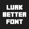Lurk's Better Font