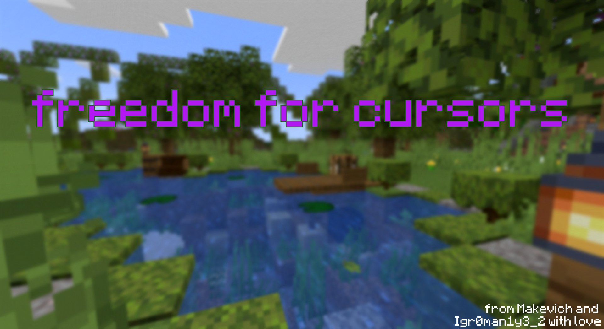 screenshot from minecraft and the inscription freedom to the cursors on the bottom right from Makevich and Igr0man1y3_2 with love