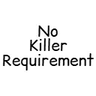 No Killer Requirement
