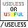 Useless or useful