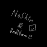 NoSkinBadName