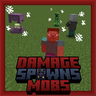 Damage Spawns Mobs