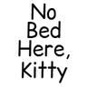 No Bed Here, Kitty