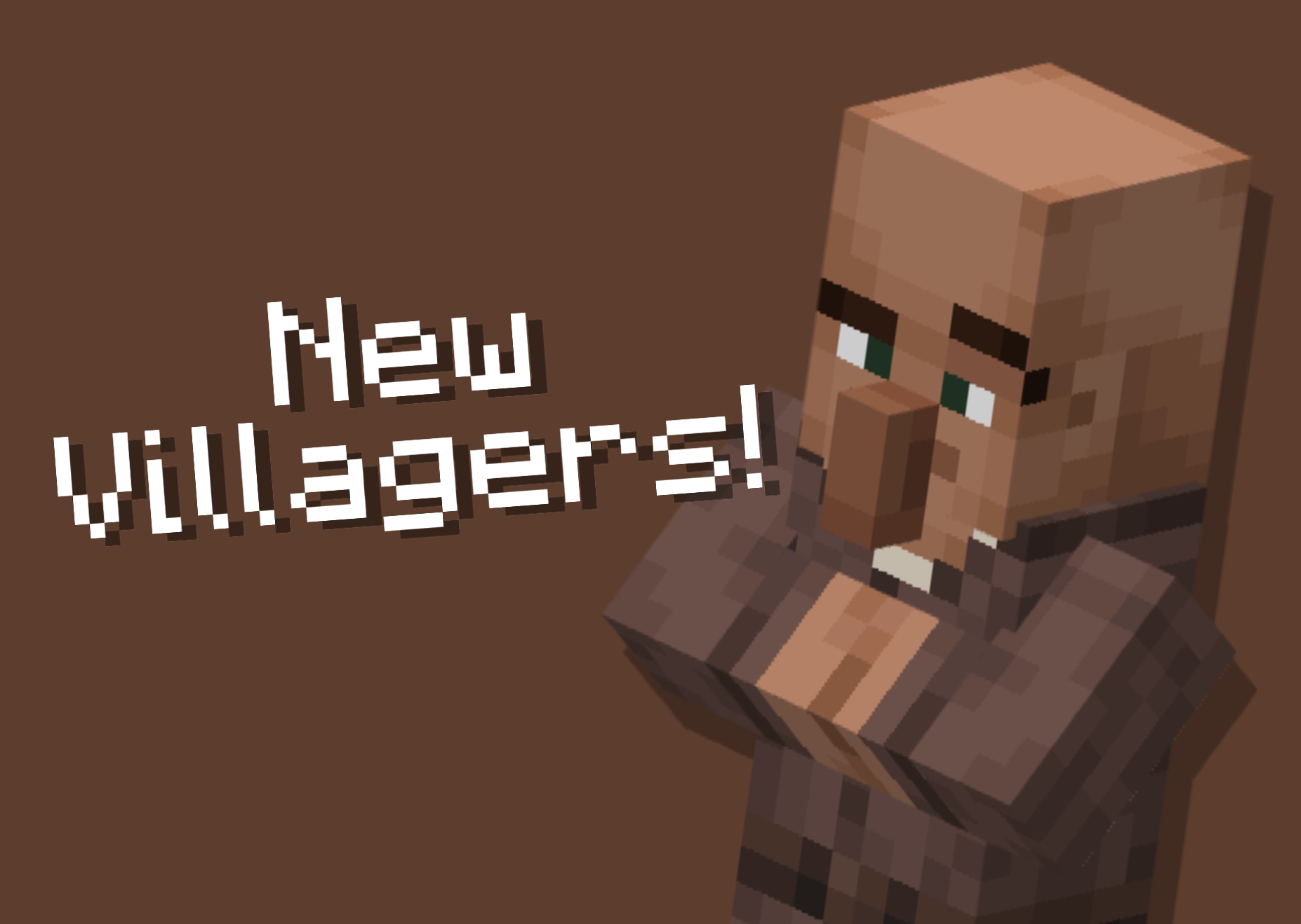 new villagers!