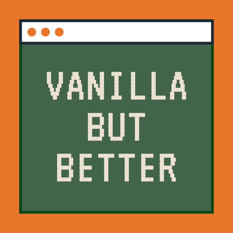 Vanilla, But Better (VBB)