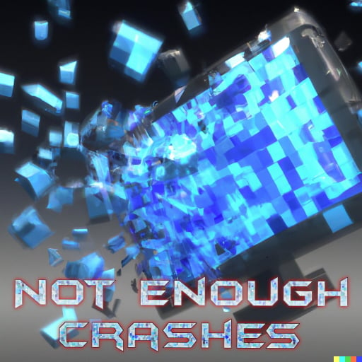 Not Enough Crashes