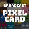 Broadcast Pixelcard