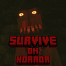 Survive on Horror