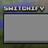 Switchify